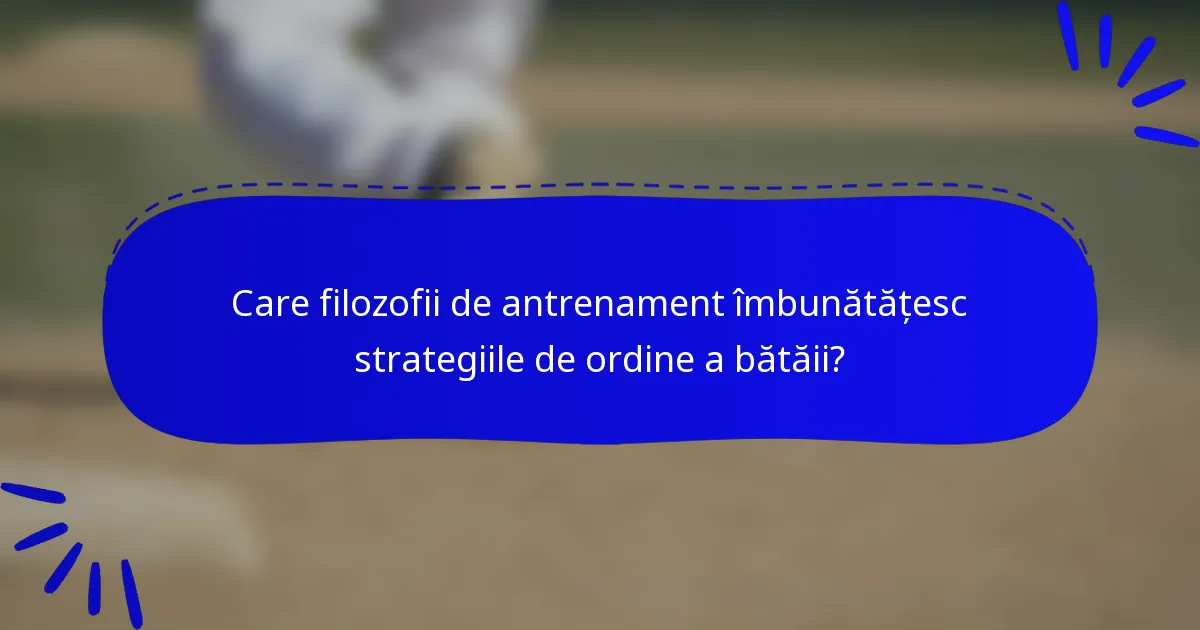 Care filozofii de antrenament îmbunătățesc strategiile de ordine a bătăii?