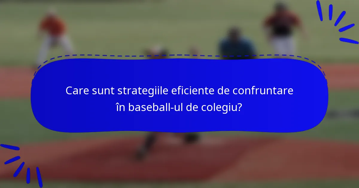 Care sunt strategiile eficiente de confruntare în baseball-ul de colegiu?