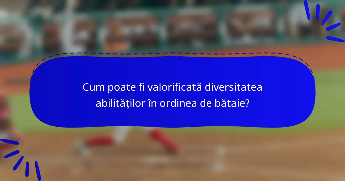 Cum poate fi valorificată diversitatea abilităților în ordinea de bătaie?